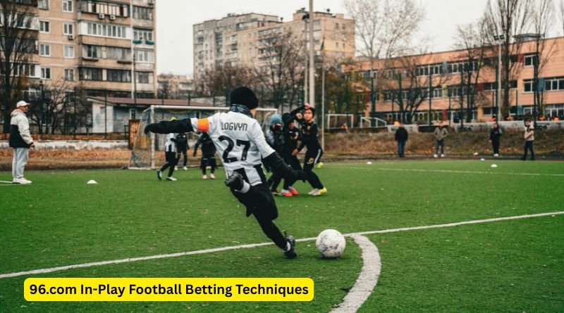 96.com In-Play Football Betting Techniques