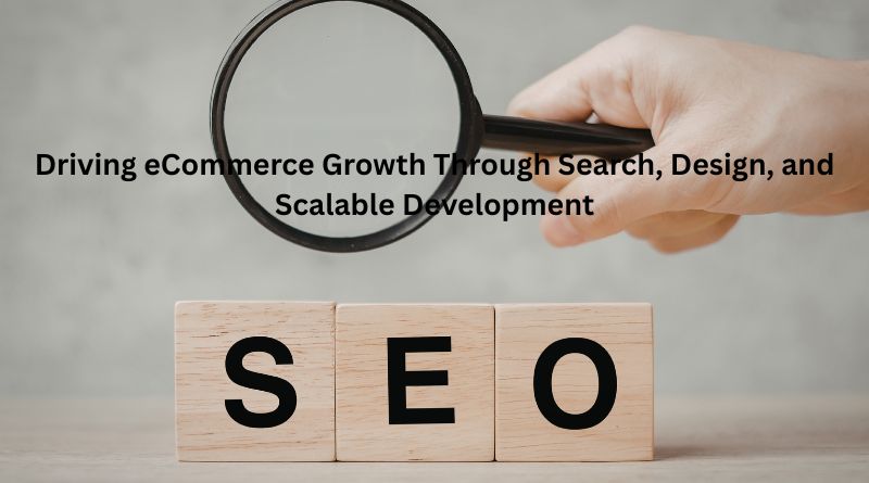 Driving eCommerce Growth Through Search, Design, and Scalable Development