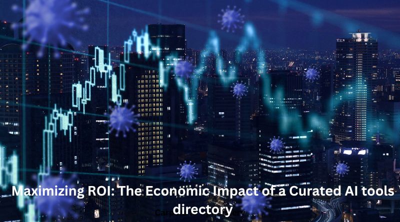 Maximizing ROI: The Economic Impact of a Curated AI tools directory