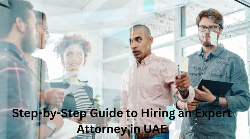 Step-by-Step Guide to Hiring an Expert Attorney in UAE